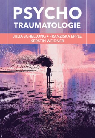 Psychotraumatologie - Julia Schellong,Franziska Epple,Kerstin Weidner