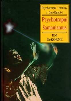 Psychotropní šamanismus - Jim DeKORNE