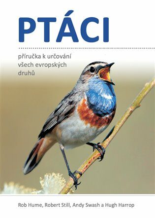 Ptáci - Příručka k určování všech evropských druhů - Rob Hume,Robert Still,Andy Swash,Hugh Harrop