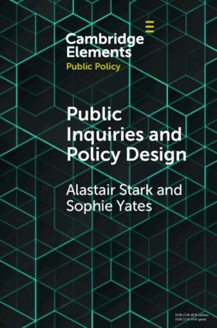 Public Inquiries and Policy Design - Alastair  Stark,Sophie  Yates