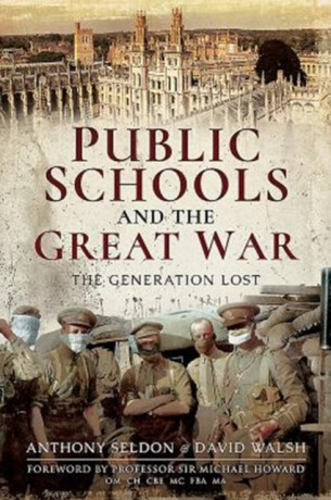 Public Schools and the Great War - David Walsh,Anthony Seldon