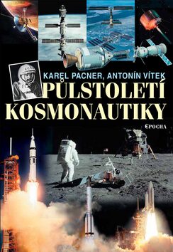 Půlstoletí kosmonautiky - Karel Pacner,Antonín Vítek