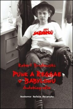 Punk a reggae v Babylonu - Robert Brylewski,Rafal Ksiezyk