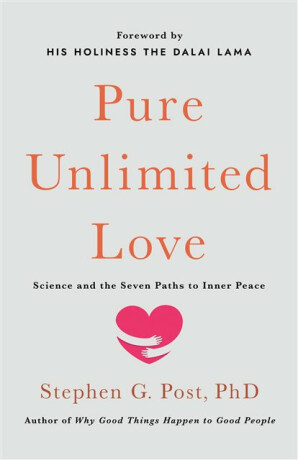 Pure Unlimited Love - Stephen G. Post