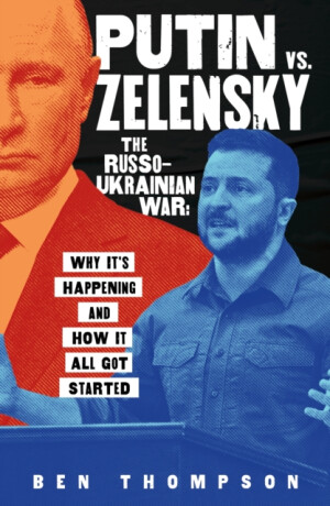 Putin vs. Zelensky: The Russo-Ukrainian War - Ben Thompson