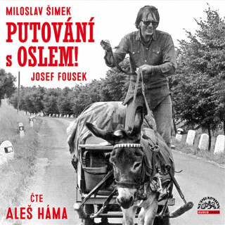 Putování s oslem! - Josef Fousek,Miloslav Šimek