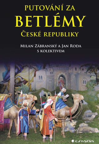 Putování za betlémy České republiky - Milan Zábranský,Jan Roda