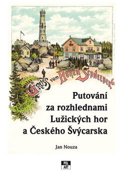 Putování za rozhlednami Lužických hor a Českého Švýcarska - Jan Nouza