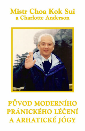 Původ moderního pránického léčení a arhatické jógy - Choa Kok Sui