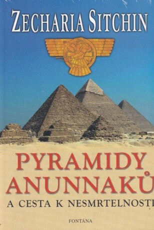 Pyramidy Anunnaků a cesta k nesmrtelnosti - Zecharia Sitchin