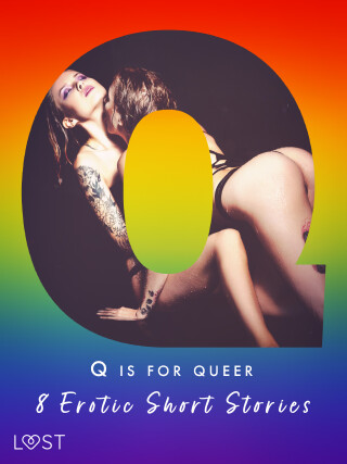Q is for Queer - 8 Erotic Short Stories - Sara Agnès L.,Black Chanterelle,Roksana Zubrzycka,Victoria Październy
