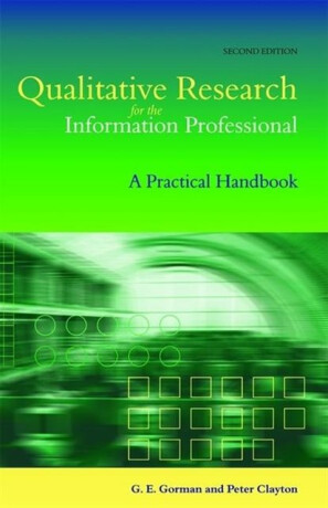 Qualitative Research for the Information Professional - Peter Clayton,James Gorman