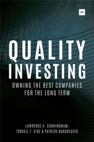 Quality Investing - Lawrence A. Cunningham,Torkell T. Eide,Patrick Hargreaves