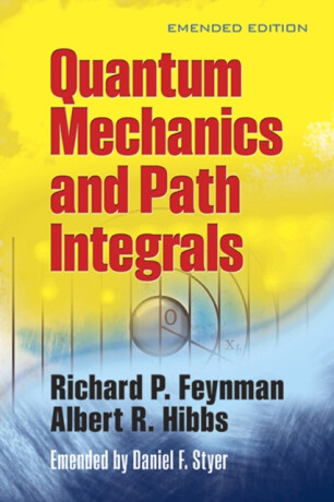 Quantam Mechanics and Path Integrals - Richard Phillips Feynman,A.R. Hibbs