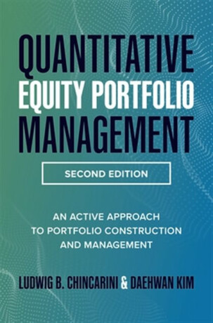Quantitative Equity Portfolio Management, Second Edition: An Active Approach to Portfolio Construction and Management - Daehwan Kim,Ludwig Chincarini