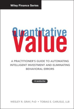 Quantitative Value - Tobias E. Carlisle,Wesley R. Gray
