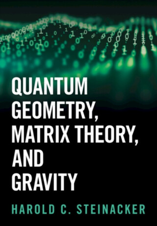 Quantum Geometry, Matrix Theory, and Gravity - Harold C.  Steinacker
