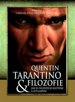 Quentin Tarantino a filozofie - Quentin Tarantino; Eric Bronson; Gregory Bassham