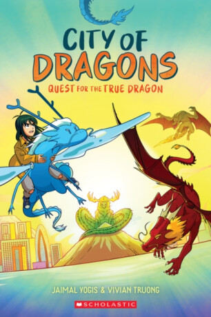 Quest for the True Dragon: A Graphic Novel (City of Dragons #3) - Jaimal Yogis,Truong Vivian