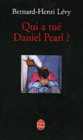 Qui a tué Daniel Pearl? - Bernard-Henri Lévy