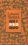 Qui pro quo - Lubomír Martínek