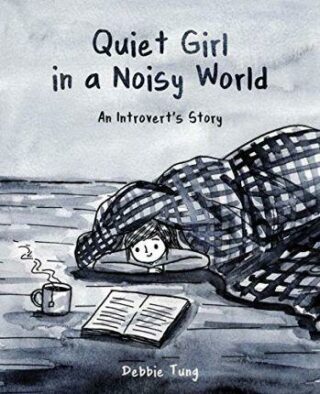Quiet Girl in a Noisy World : An Introvert´s Story - Tung Debbie