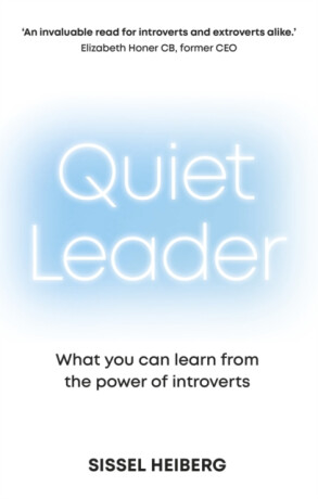 Quiet Leader: What you can learn from the power of introverts - Sissel Heiberg