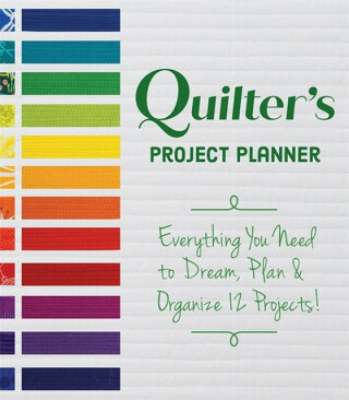 Quilter's Project Planner - Betsy La Honta,Kerry Graham