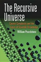 Recursive Universe: Cosmic Complexity and the Limits of Scientific Knowledge - William Poundstone