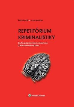 Repetitórium kriminalistiky - Peter Polák,Jozef Kubala