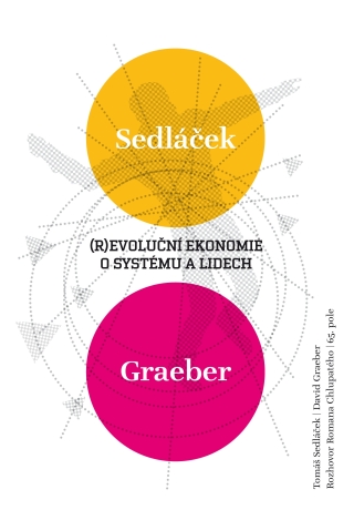 (R)evoluční ekonomie - Tomáš Sedláček,Roman Chlupatý,David Graeber