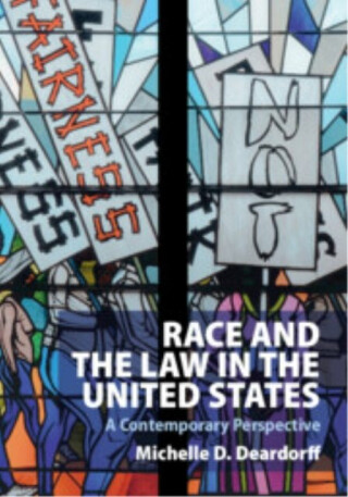 Race and the Law in the United States - Michelle D.  Deardorff