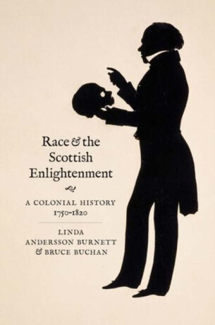 Race and the Scottish Enlightenment – A Colonial History, 1750–1820 - Bruce Buchan,Linda Andersson Burnett