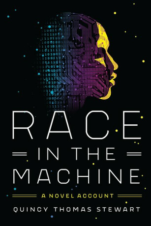 Race in the Machine - Quincy Thomas Stewart