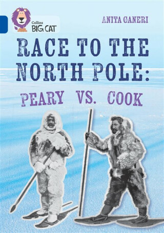 Race to the North Pole: Peary VS. Cook - Anita Ganeriová