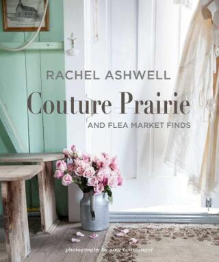 Rachel Ashwell: Couture Prairie and flea market finds - Rachel Ashwell