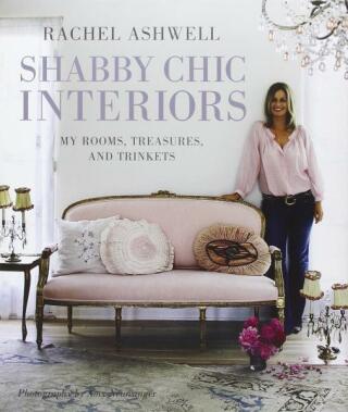 Rachel Ashwell's Shabby Chic Interiors - Rachel Ashwell