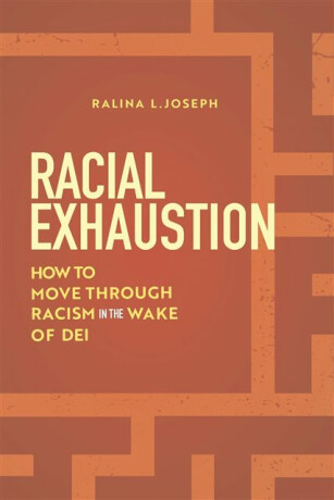 Racial Exhaustion - Ralina L. Joseph