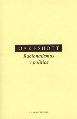 Racionalismus v politice - Michael Oakeshott