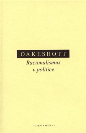 Racionalismus v politice - Michael Oakeshott