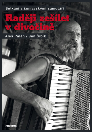 Raději zešílet v divočině - Aleš Palán,Jan Šibík