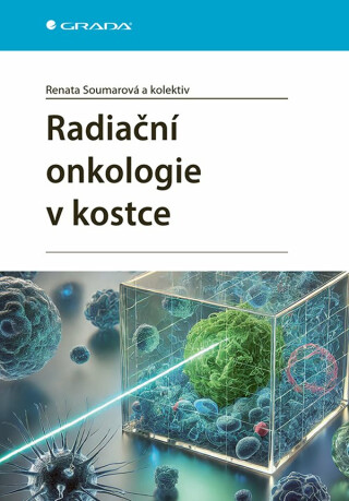Radiační onkologie v kostce - Renata Soumarová