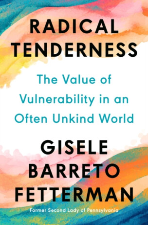 Radical Tenderness - Gisele Barreto Fetterman