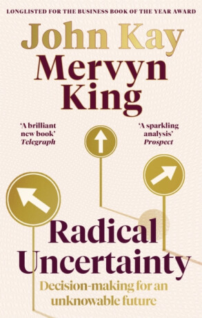 Radical Uncertainty - Mervyn King,John Kay