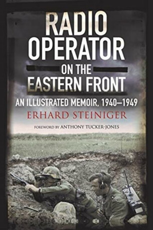 Radio Operator on the Eastern Front - Erhard Steiniger