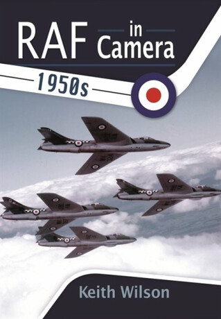RAF in Camera: 1950s - Keith Wilson