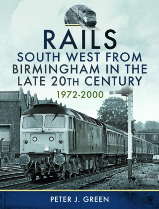 Rails South West From Birmingham in the Late 20th Century, 1972-2000 - Peter J Green