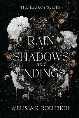 Rain of Shadows and Endings - Melissa K. Roehrich