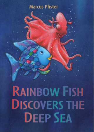 Rainbow Fish Discovers the Deep Sea - Pfister Marcus