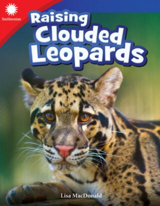 Raising Clouded Leopards - Lisa MacDonald,Lisa Steele MacDonald